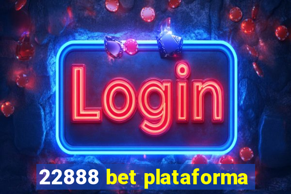 22888 bet plataforma